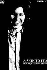 Watch A Skin Too Few The Days of Nick Drake Freemovieswatch