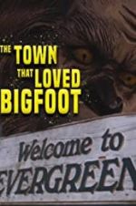 Watch The Town that Loved Bigfoot Freemovieswatch
