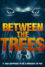 Watch Between the Trees Freemovieswatch