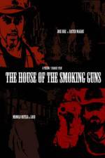Watch The House of the Smoking Guns Freemovieswatch
