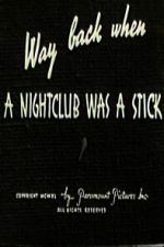 Watch Way Back When a Nightclub Was a Stick Freemovieswatch
