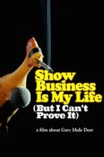 Watch Show Business Is My Life (But I Can\'t Prove It) Freemovieswatch