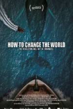 Watch How to Change the World Freemovieswatch