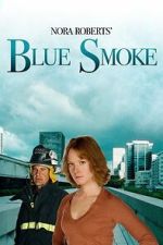 Watch Nora Roberts\' Blue Smoke Freemovieswatch