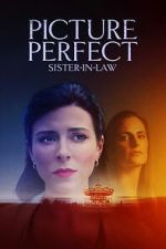 Watch Picture Perfect Sister-in-Law Freemovieswatch