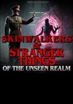 Watch Skinwalkers and Stranger Things of the Unseen Realm Freemovieswatch