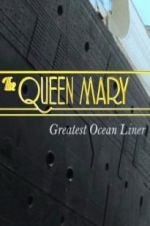 Watch The Queen Mary: Greatest Ocean Liner Freemovieswatch