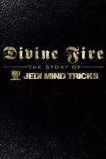 Watch Divine Fire: The Story of Jedi Mind Tricks Freemovieswatch