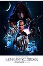 Watch Remnants of the Order: A Star Wars Fan Film Freemovieswatch