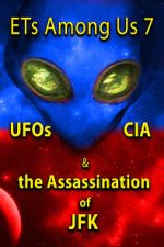 Watch ETs Among Us 7: UFOs, CIA & the Assassination of JFK Freemovieswatch