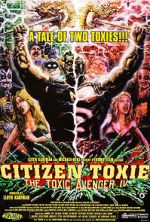Watch Citizen Toxie: The Toxic Avenger IV Freemovieswatch