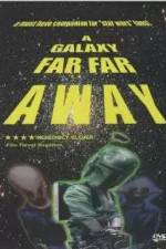 Watch A Galaxy Far, Far Away Freemovieswatch