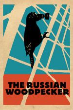Watch The Russian Woodpecker Freemovieswatch
