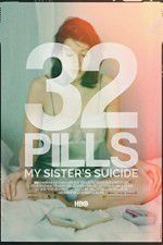 Watch 32 Pills: My Sisters Suicide Freemovieswatch
