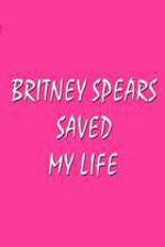 Watch Britney Spears Saved My Life Freemovieswatch