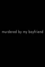Watch Murdered By My Boyfriend Freemovieswatch