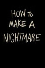 Watch How to Make a Nightmare Freemovieswatch