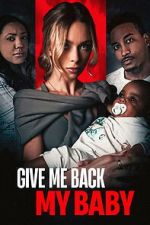 Watch Give Me Back My Baby Freemovieswatch