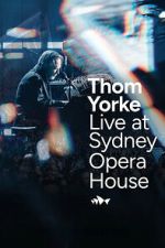 Watch Thom Yorke Live at Sydney Opera House Freemovieswatch