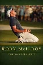 Watch Rory McIlroy: The Masters Wait Freemovieswatch