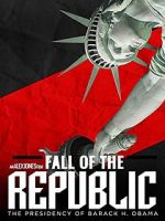 Watch Fall of the Republic: The Presidency of Barack Obama Freemovieswatch