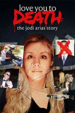 Watch Love You to Death: The Jodi Arias Story Freemovieswatch