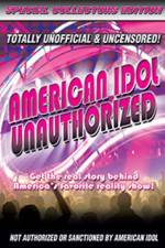 Watch American Idol: Unauthorized Freemovieswatch