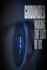 Watch Grounded: The Making of The Last Of Us Freemovieswatch