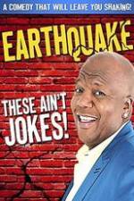 Watch Earthquake: These Ain't Jokes Freemovieswatch