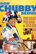 Watch Roy Chubby Brown: The Good, The Bad And The Fat Bastard Freemovieswatch