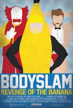 Watch Bodyslam: Revenge of the Banana! Freemovieswatch