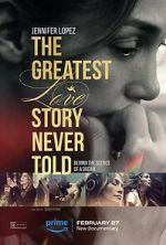 Watch The Greatest Love Story Never Told Freemovieswatch