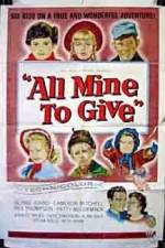 Watch All Mine to Give Freemovieswatch