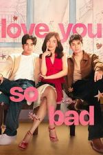Watch Love You So Bad Freemovieswatch