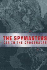 Watch Spymasters: CIA in the Crosshairs Freemovieswatch