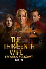 Watch The Thirteenth Wife: Escaping Polygamy Freemovieswatch