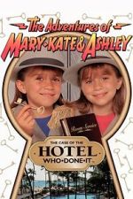 Watch The Adventures of Mary-Kate & Ashley: The Case of the Hotel Who-Done-It Freemovieswatch