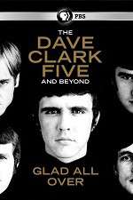 Watch Glad All Over: The Dave Clark Five and Beyond Freemovieswatch