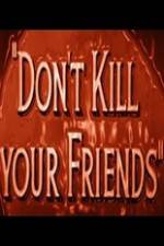 Watch Dont Kill Your Friends Freemovieswatch