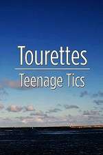 Watch Tourettes: Teenage Tics Freemovieswatch