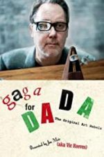 Watch Gaga for Dada: The Original Art Rebels Freemovieswatch