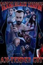 Watch Texas Death Trippin Ax-Tended Cut Freemovieswatch