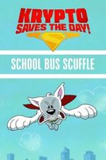 Watch Krypto Saves the Day!: School Bus Scuffle Freemovieswatch