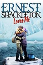 Watch Ernest Shackleton Loves Me Freemovieswatch