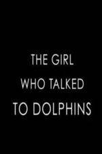 Watch The Girl Who Talked to Dolphins Freemovieswatch