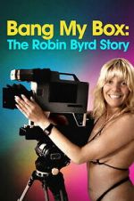 Watch Bang My Box: The Robin Byrd Story Freemovieswatch