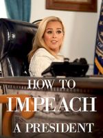 Watch How to Impeach a President Freemovieswatch