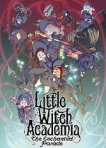 Watch Little Witch Academia: The Enchanted Parade Freemovieswatch