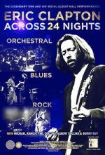 Watch Eric Clapton: Across 24 Nights Freemovieswatch