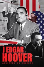 Watch J Edgar Hoover: Addicted to Secrets Freemovieswatch